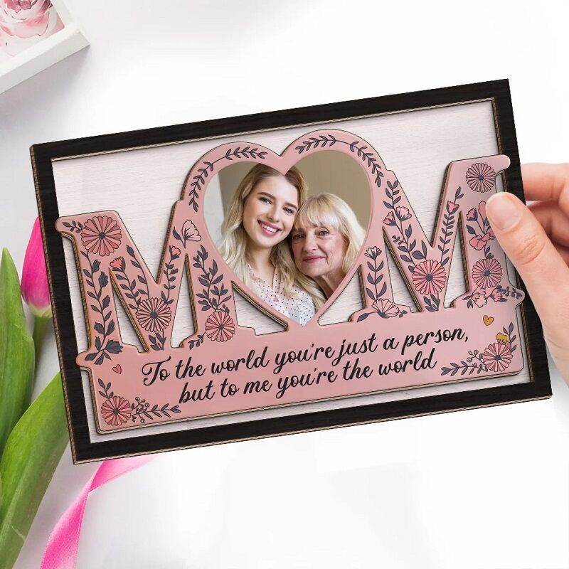 Personalized Photo Frame Mom To Me You're The World Floral Heart Design Exquisite Gift for Mother's Day