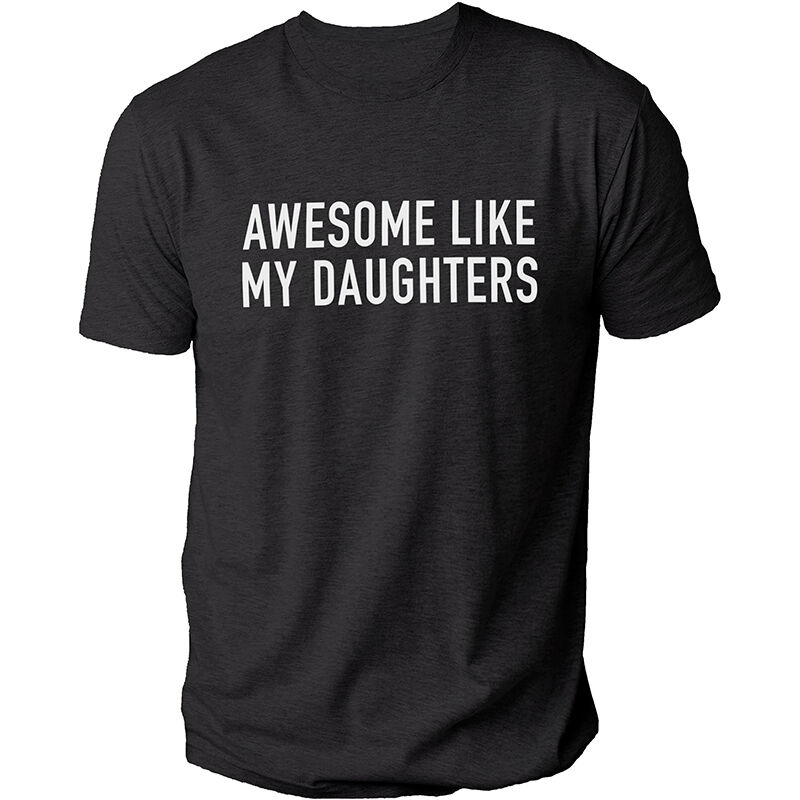 Personalized T-shirt Awesome Like My Daughters Simple Cool Design Shirt Gift for Dear Dad