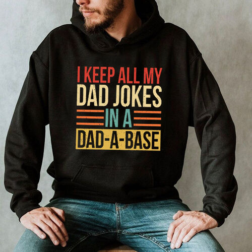 Funny Hoodie Gift "I Keep All My Dad Jokes in A Dad-A-Base"