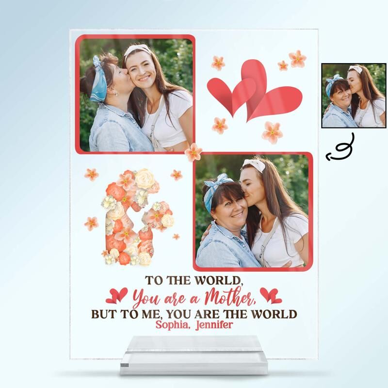 Personalized Acrylic Photo Plaque You Are The World To Me Warm Gift for Dear Mother
