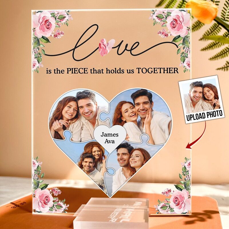 Personalized Acrylic Plaque Love Is The Piece That Holds Us Together with Heart Photo Design Attractive Gift for Lover