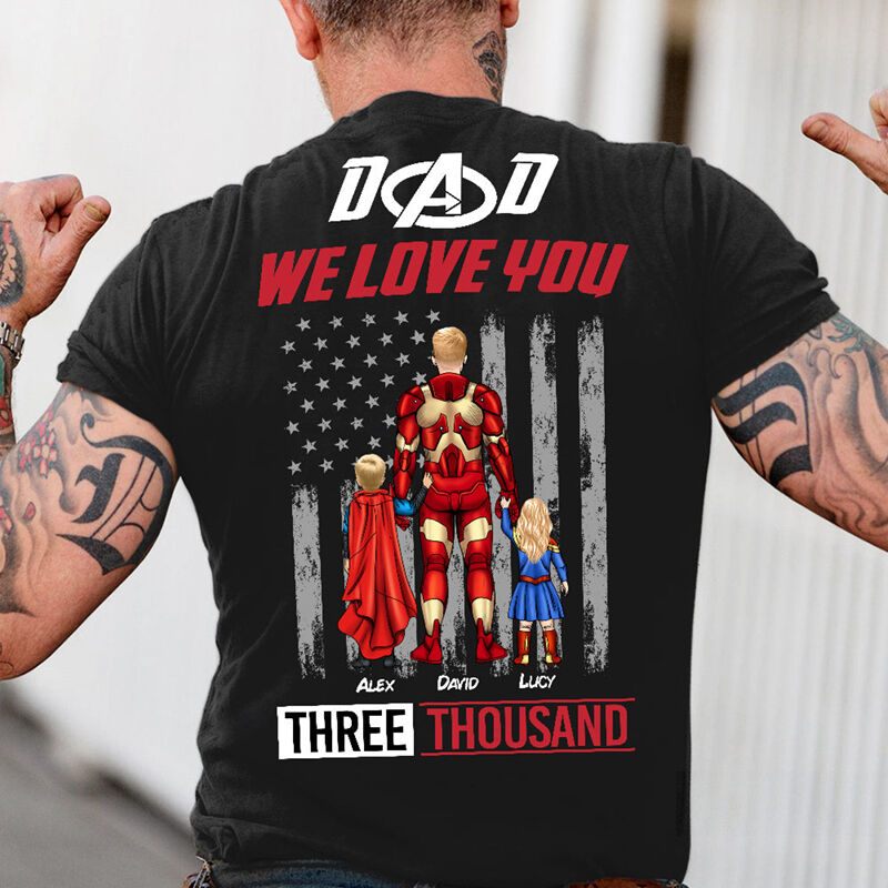 Gepersonaliseerd T-shirt Papa We Love You Three Thousand met optionele held Geweldig Vaderdagcadeau