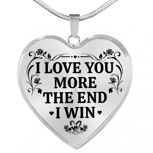 "I Love You More The End" Heart Necklace