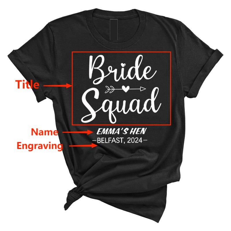 Personalized T-shirt Bride Squad with Custom Name and Date Design Great Hen Party Gift