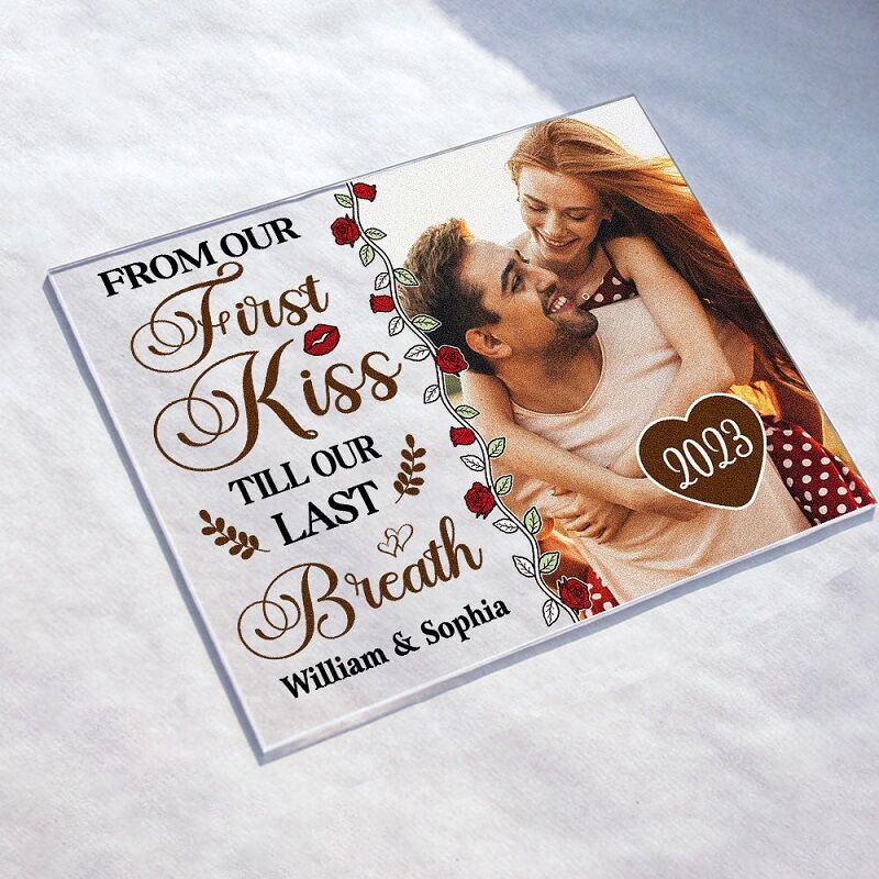 Personalized Acrylic Plaque From Our First Kiss Till Our Last Breath with Custom Photo Gift for Valentine's Day