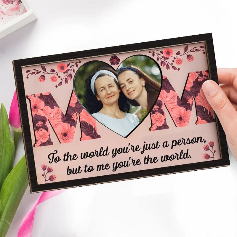 Personalized Frame Mom To Me You're The World Custom Photo Blooming Flowers Design Perfect Mother's Day Gift