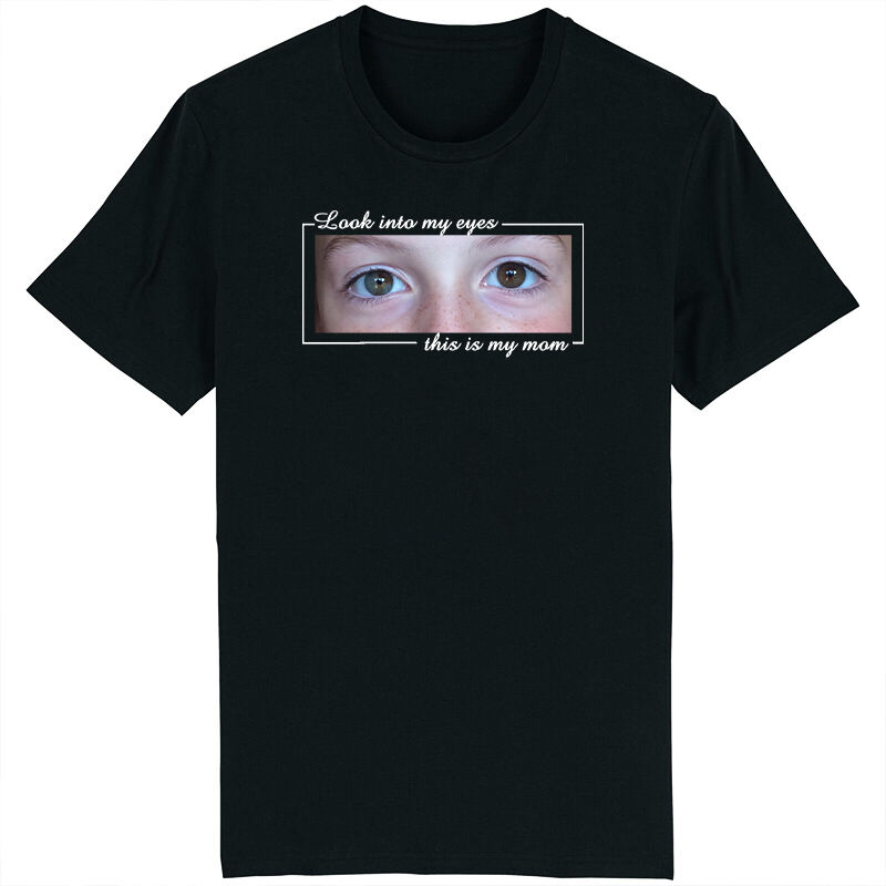 Personalized T-shirt Look Into My Eyes Custom Baby Eyes Photo Design Attractive Mother's Day Gift
