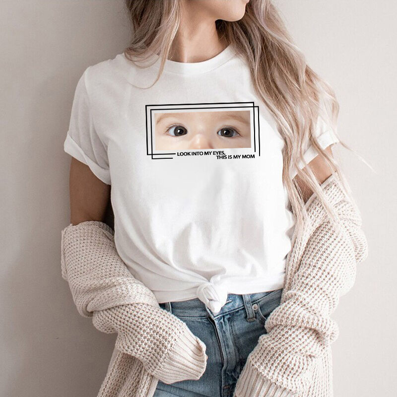 Personalized T-shirt Look Into My Eyes Custom Baby Eyes Photo Design Attractive Mother's Day Gift